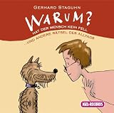 Warum hat der Mensch kein Fell? CD . . und andere R�tsel des Alltags - Gerhard Staguhn