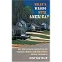 What's Wrong with America?: How the Rich and Powerful Have Changed America and Now Want to Change the World