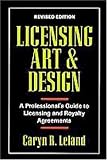 Licensing Art and Design: A Professional's Guide to Licensing and Royalty Agreements