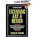 Licensing Art and Design: A Professional's Guide to Licensing and Royalty Agreements