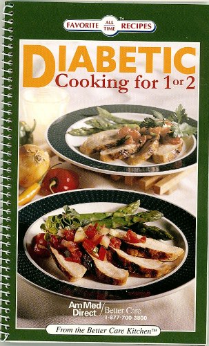 Diabetic Cooking for 1 or 2 Cookbook (Favorite All Time Recipes)