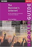 The Musicians Internet: Online Strategies for Success in the Music Industry (Music Business)