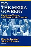 Do the Media Govern?: Politicians, Voters, and Reporters in America