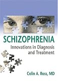 Schizophrenia
 Innovations in Diagnosis and Treatment,
Colin Ross