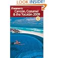 Frommer's Cancun, Cozumel and the Yucatan 2009 (Frommer's Complete) by David Baird and Juan Christiano