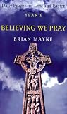 Believing We Pray: Daily Prayer for Lent and Easter Year B
