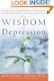 The Wisdom of Depression: A Guide to Understanding and Curing Depression Using Natural Medicine