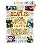 "The Beatles" and Some Other Guys: Rock Family Trees of the Sixties: Rock Family Trees from the Sixties Beat Boom