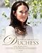 A Year in the Life of a Duchess: Kate Middleton's First Year as the Duchess of Cambridge