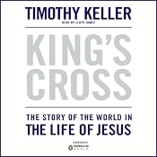 King's Cross: The Story of the World in the Life of Jesus | [Timothy Keller]
