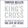 King's Cross: The Story of the World in the Life of Jesus