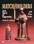 Match Holders: One Hundred Years of Ingenuity : With Price Guide (A Schiffer Book for Collectors)
