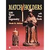 Match Holders: One Hundred Years of Ingenuity : With Price Guide (A Schiffer Book for Collectors)