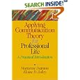 Applying Communication Theory for Professional Life: A Practical Introduction