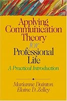 Applying Communication Theory for Professional Life: A Practical Introduction