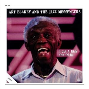 I Get A Kick Out Of Bu by Art Blakey & The Jazz Messengers (Audio CD - 2010)