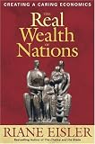 The Real Wealth of Nations: Creating a Caring Economics