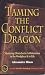 Taming the Conflict Dragon: Mastering the Obstacles to Collaboration in Business