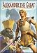 Alexander The Great (The Story Of A Legend)