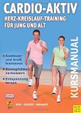Cardio-Aktiv. Herz-Kreislauf-Training für Jung und Alt
