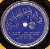National Parks [Southern Utah & Arizona] Utah Parks Co Employees Chorus: Sing Away Medley. 78 RPM