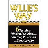 Willie's Way: 6 Secrets for Wooing, Wowing, and Winning Customers and Their Loyalty