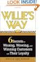 Willie's Way: 6 Secrets for Wooing, Wowing, and Winning Customers and Their Loyalty