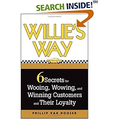 Willie's Way: 6 Secrets for Wooing, Wowing, and Winning Customers and Their Loyalty