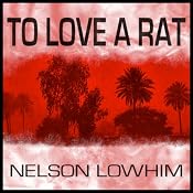 To Love a Rat | [Nelson Lowhim]