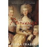 Princesses: The Six Daughters of George IIIby Flora Fraser