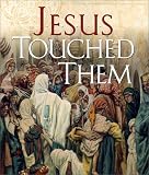 Jesus Touched Them