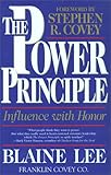 The Power Principle: INFLUENCE WITH HONOR