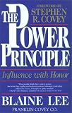 The POWER PRINCIPLE: INFLUENCE WITH HONOR
