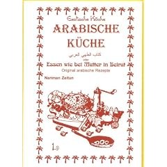 Arabische K�che oder Essen wie bei Mutter in Beirut. Original arabische Rezepte