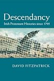 Descendancy : Irish Protestant histories since 1795