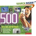 500 Digital Photography Hints, Tips, and Techniques: The Easy, All-In-One Guide to those Inside Secrets for Better Digital Photography
