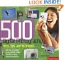 500 Digital Photography Hints, Tips, and Techniques: The Easy, All-In-One Guide to those Inside Secrets for Better Digital Photography