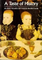 A Taste of History: 10, 000 Years of Food in Britain