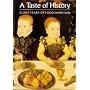 A Taste of History: 10,000 Years of Food in Britain: 10, 000 Years of Food in Britain