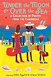 Under the moon & over the sea : a collection of Caribbean poems