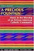 A Precious Fountain: Music in the Worship of an African-American Catholic Community (Virgil Michel series)