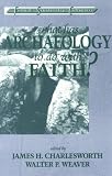 What Has Archaeology to Do With Faith?