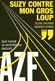 Suzy contre mon gros loup : Que cache le myst�rieux groupe AZF