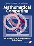 Mathematical Computing: An Introduction to Programming Using Maple