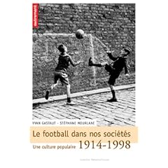 Le football dans nos soci�t�s : Une culture populaire 1914-1998