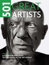 501 Great Artists: A Comprehensive Guide to the Giants of the Art World