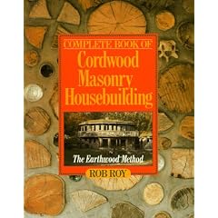 Complete Book of Cordwood Masonry Housebuilding: Earthwood Method