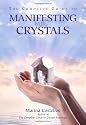 Complete Guide to Manifesting with Crystals