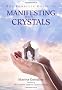 Complete Guide to Manifesting with Crystals