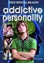 Addictive Personality (Teen Mental Health)